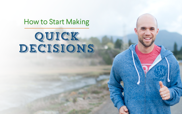 How To Start Making Quick Decisions